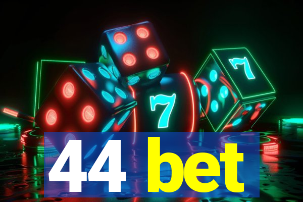 44 bet